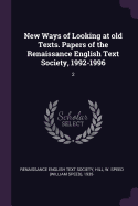 New Ways of Looking at old Texts. Papers of the Renaissance English Text Society, 1992-1996: 2