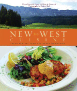 New West Cuisine: Fresh Recipes from the Rocky Mountains - Ewald, Chase Reynolds, and Sheppard, Amy Jo, and Hall, Audrey (Photographer)