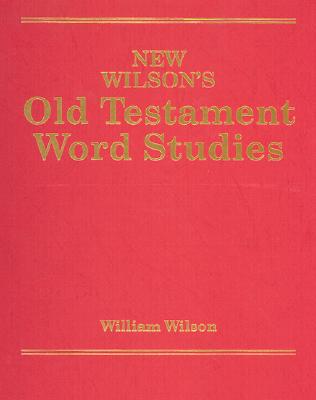 New Wilson's Old Testament Word Studies - Wilson, William, Sir