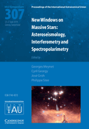 New Windows on Massive Stars (IAU S307): Asteroseismology, Interferometry and Spectropolarimetry