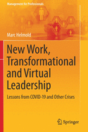 New Work, Transformational and Virtual Leadership: Lessons from Covid-19 and Other Crises