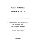New World immigrants : a consolidation of ship passenger lists and associated data from periodical literature