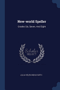 New-world Speller: Grades Six, Seven, And Eight