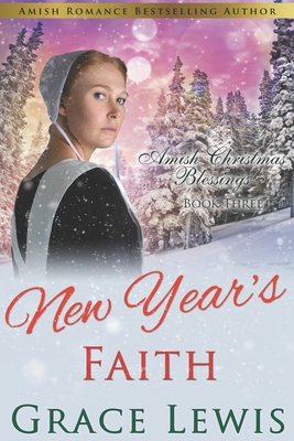 New Year's Faith: Inspirational Amish Romance - Lewis, Grace