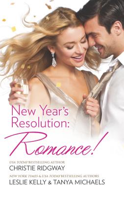 New Year's Resolution: Romance! - Ridgway, Christie, and Kelly, Leslie, and Michaels, Tanya