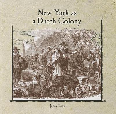 New York as a Dutch Colony - Levy, Janey