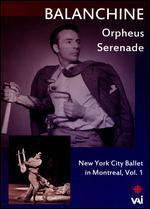 New York City Ballet in Montreal, Vol. 1: Balanchine - Orpheus/Serenade
