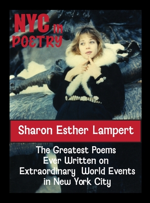 New York City in Poetry: One of the World's Greatest Poets, The Greatest Poems Ever Written on Extraordinary World Events, Gifts of Genius, Included Published Fan Mail, 5 Star Reviews! - Lampert, Sharon Esther