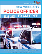 New York City Police Officer Exam Prep 2024-2025: A Comprehensive Guide with Practice Tests and Proven Strategies for Success with Detailed Answers