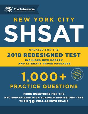 New York City Shsat: 1,000+ Practice Questions: Updated for the 2018 Redesigned Shsat - Tutorverse, The