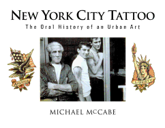 New York City Tattoo: The Oral History of an Urban Art