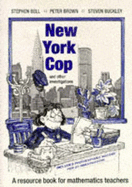 New York Cop and Other Investigations: A Resource Book for Mathematics Teachers