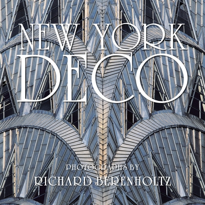 New York Deco - Berenholtz, Richard (Photographer), and Willis, Carol (Introduction by)