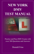 New York DMV Test Manual: Practice and Pass DMV Exams with over 300 Questions and Answers