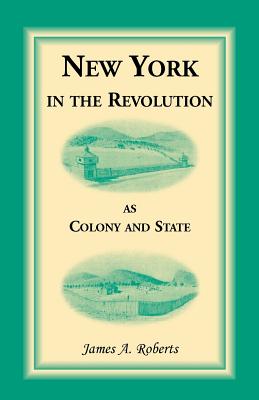 New York in the Revolution as Colony and State - Roberts, James a