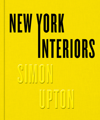 New York Interiors - Upton, Simon (Photographer), and Howes, Karen (Editor), and Thomas, Rupert (Foreword by)