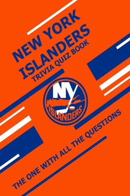 New York Islanders Trivia Quiz Book: The One With All The Questions - Ziebell, Scott