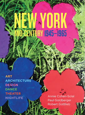 New York Mid-Century - Cohen-Solal, Annie (Text by), and Goldberger, Paul (Text by), and Gottlieb, Robert (Text by)