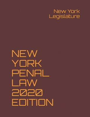 New York Penal Law 2020 Edition - Legislature, New York