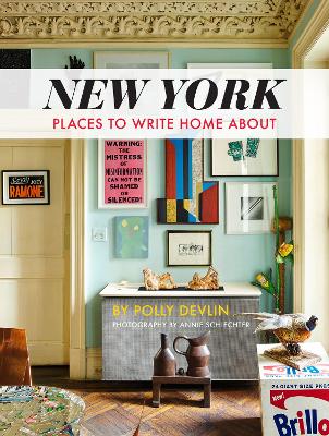 New York: Places to Write Home About - Devlin, Polly, and Schlechter, Annie (Photographer)