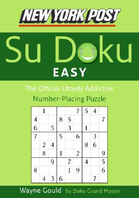 New York Post Easy Su Doku: The Official Utterly Addictive Number-Placing Puzzle - Gould, Wayne