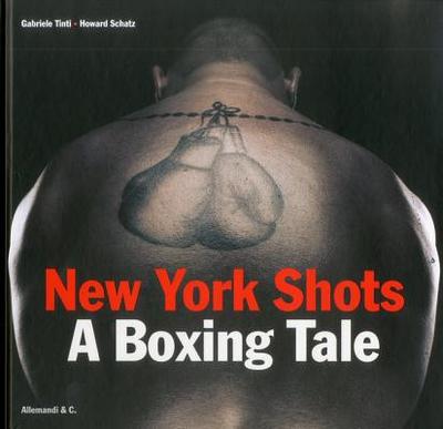 New York Shots: A Boxing Tale - Tinti, Gabriele (Editor)