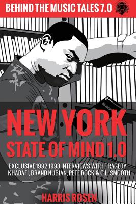 New York State of Mind 1.0: Exclusive 1992-1993 Interviews with Tragedy Khadafi, Brand Nubian, Pete Rock & C.L. Smooth - Rosen, Harris