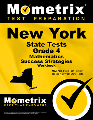 New York State Tests Grade 4 Mathematics Success Strategies Workbook: Comprehensive Skill Building Practice for the New York State Tests - Mometrix Math Assessment Test Team (Editor)