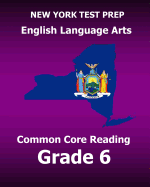 New York Test Prep English Language Arts Common Core Reading Grade 6: Develops the Reading and Writing Skills Assessed on the New York Common Core Ela Test