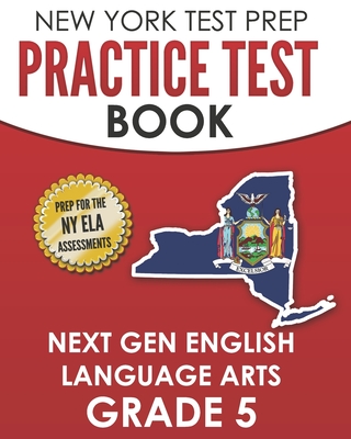 NEW YORK TEST PREP Practice Test Book Next Gen English Language Arts Grade 5: Preparation for the New York State ELA Assessments - Test Master Press New York, and Hawas, N