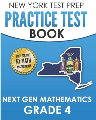 NEW YORK TEST PREP Practice Test Book Next Gen Mathematics Grade 4: Covers the Next Generation Learning Standards - Test Master Press New York, and Hawas, N