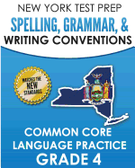 New York Test Prep Spelling, Grammar, & Writing Conventions Grade 4: Common Ciore Language Practice