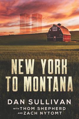 New York to Montana - Shepherd, Thom, and Nytomt, Zach, and Sullivan, Dan