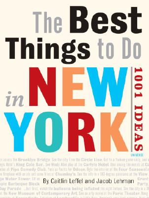 New York Unlimited: The 1001 Best Things to Do in New York City - Leffel, Caitlin, and Lehman, Jacob