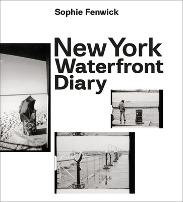 New York Waterfront Diary - Fenwick, Sophie, and Vermare, Pauline
