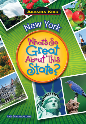 New York: What's So Great about This State - Jerome, Kate Boehm