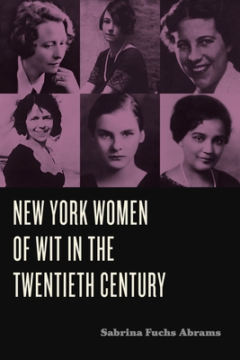 New York Women of Wit in the Twentieth Century - Fuchs Abrams, Sabrina