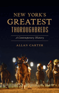 New York's Greatest Thoroughbreds: A Contemporary History