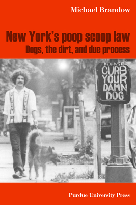 New York's Poop Scoop Law: Dogs, the Dirt, and Due Process - Brandow, Michael