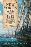New York's War of 1812: Politics, Society, and Combat Volume 71