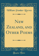 New Zealand, and Other Poems (Classic Reprint)