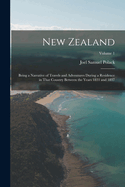 New Zealand: Being a Narrative of Travels and Adventures During a Residence in That Country Between the Years 1831 and 1837; Volume 1