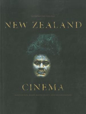 New Zealand Cinema: Interpreting the Past - Fox, Alistair (Editor), and Grant, Barry Keith (Editor), and Radner, Hilary (Editor)