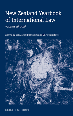 New Zealand Yearbook of International Law: Volume 16, 2018 - Bornheim, Jan Jakob, and Riffel, Christian