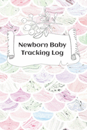 Newborn Baby Tracking Log: Tracking sheets for eating, napping and diaper changes with emergency contacts and health record