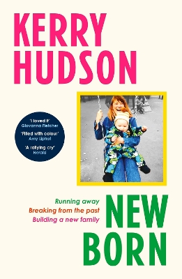 Newborn: Running Away, Breaking with the Past, Building a New Family - Hudson, Kerry