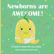 Newborns Are Awesome!: A book to read with your baby