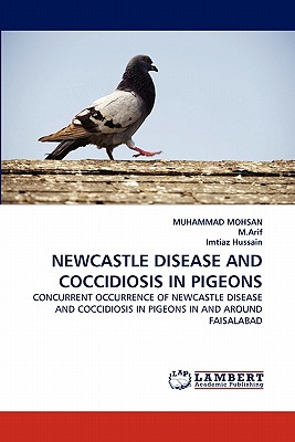 Newcastle Disease and Coccidiosis in Pigeons - Mohsan, Muhammad, and M Arif, and Hussain, Imtiaz