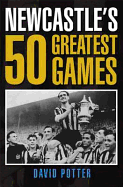 Newcastle's 50 Greatest Games