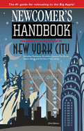 Newcomer's Handbook for Moving To and Living In New York City: Including Manhattan, Brooklyn, Queens, The Bronx, Staten Island, and Northern New Jersey